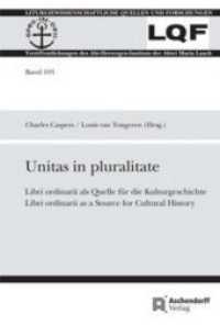 Unitas in pluritate : Libri ordinarii als Quelle für die Kulturgeschichte / Libri ordinarii as a Source for Culture (Liturgiewissenschaftliche Quellen und Forschungen Bd.103) （2015. VIII, 411 S. 23 cm）