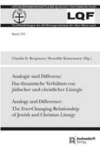Analogie und Dirrerenz/Analogy and Difference : Das dynamische Verhältnis von jüdischer und christliche Liturgie/The Ever-Changing Relationship of Jewish and Christian Liturgy (Liturgiewissenschaftliche Quellen und Forschungen 112) （2021. VIII, 312 S. 23 cm）