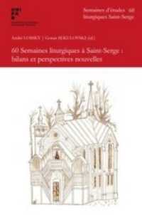 60 Semaines liturgiques à Saint-Serge, bilans et perspectives nouvelles (Semaines d'Etudes Liturgiques Saint-Serge Vol.60) （2016. 324 S. 23 cm）