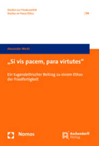 "Si vis pacem, para virtutes" : Ein tugendethischer Beitrag zu einem Ethos der Friedfertigkeit （2016. 480 S. 23 cm）