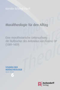 Moraltheologie für den Alltag : Eine moralhistorische Untersuchung der Bußbücher des Antonius von Florenz OP (1389-1459) (Studien der Moraltheologie, Neue Folge) （2017. 430 S. 230 mm）