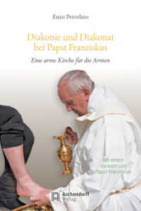 Diakonie und Diakonat bei Papst Franziskus : Eine arme Kirche für die Armen. Mit einem Vorwort von Papst Franziskus (Studia Oecumenica Friburgensia 116) （2025. 244 S. 210 mm）