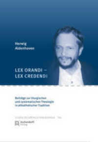 Lex orandi - lex credendi : Beiträge zur liturgischen und syystematischen Theologie in altkatholischer Tradition (Studia Oecumenica Friburgensia 106) （2021. 451 S. 23.5 cm）