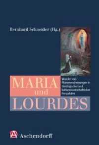 Maria und Lourdes : Wunder und Marienerscheinungen in theologischer und kulturwissenschaftlicher Perspektive （2008. 224 S.）