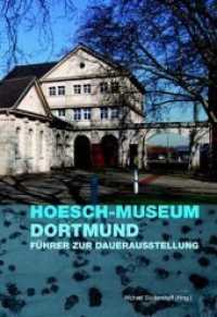 Hoesch-Museum Dortmund : Führer zur Dauerausstellung （2011. 128 S. zahlr. Abb.）