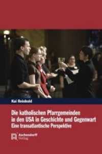 Die katholischen Pfarrgemeinden in den USA in Geschichte und Gegenwart : Eine transatlantische Perspektive （2011. 436 S. 24 cm）