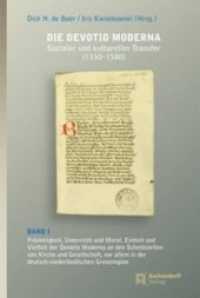Die Devotio Moderna. Sozialer und kultureller Transfer (1350-1580) Bd.1 : Frömmigkeit, Unterricht und Moral. Einheit und Vielfalt der Devotio Moderna an den Schnittstellen von Kirche und Gesellschaft, vor allem in der deutsch-niederländisch （2013. 207 S. 237 mm）