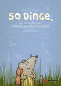 50 Dinge, die ich auf einer Wanderung machen kann （2014. 80 S. 23 cm）