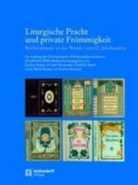Liturgische Pracht und private Frömmigkeit. Bucheinbände an der Wende zum zum 20. Jahrhundert : Im Auftrag der Gemeinsamen Altbestandskommission Kirchlicher Bibliotheken herausgegeben von Jochen Bepler und Alessandra Sorbello Staub （2017. 152 S. 29.7 cm）