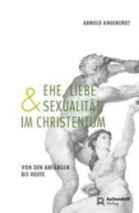 Ehe, Liebe und Sexualität im Christentum : Von den Anfängen bis heute （2. Aufl. 2016. 324 S. 22 cm）