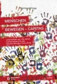 Menschen bewegen - Caritas : Lebensbilder aus 100 Jahren Caritasverband für die Diözese Münster (1916 - 2016) （2016. 216 S. m. zahlr. SW-Abb. 23 cm）