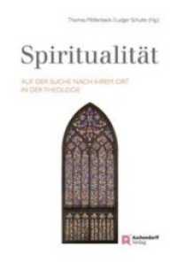 Spiritualität : Auf der Suche nach ihrem Ort in der Theologie （2016. 308 S. 236 cm）