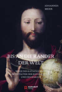 Bis an die Ränder der Welt : Wege des Katholizismus im Zeitalter der Reformation und des Barock （2018. 368 S. 230 mm）