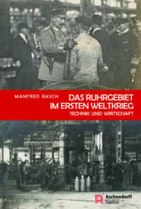 Das Ruhrgebiet im Ersten Weltkrieg : Technik und Wirtschaft （2022. 320 S. 240 mm）