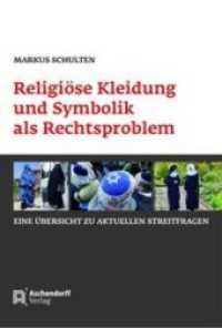 Religiöse Kleidung und Symbolik als Rechtsproblem : Eine Übersicht zu aktuellen Streitfragen （2018. 126 S. 23 cm）