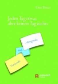 Jeden Tag etwas, aber keinen Tag nichts : Stärkendes und Anregendes （2018. 148 S. 19 cm）