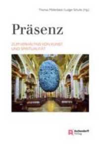 Präsenz. Zum Verhältnis von Kunst und Spiritualität （2018. 376 S. 23.5 cm）
