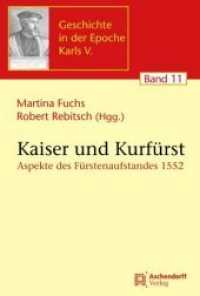 Kaiser und Kurfürst : Aspekte des Fürstenaufstandes 1552 (Geschichte in der Epoche Karls V. Bd.11) （2010. VI, 210 S. 24 cm）