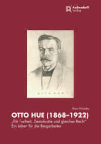 Otto Hue (1868-1922) - "F&uuml;r Freiheit, Demokratie und gleiches Recht" : Ein Leben f&uuml;r die Bergarbeiter (Ver&ouml;ffentlichungen des Hauses der Essener Geschichte/Stadtarchiv 4) （2024. 455 S. 250 mm）