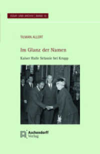 Im Glanz der Namen : Kaiser Haile Selassi bei Krupp (Essay und Archiv 10) （2025. 43 S. 220 mm）