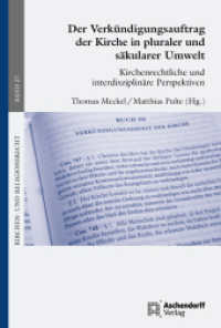 Der Verk&uuml;ndigungsauftrag der Kirche in pluraler und s&auml;kularer Umwelt : Kirchenrechtliche und interdisziplin&auml;re Perspektiven (Kirchen und Religionsrecht)