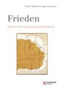 Frieden : Spiritualität in verunsicherten Zeiten （2019. 336 S. 23 cm）