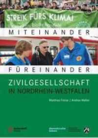 Zivilgesellschaft in Nordrhein-Westfalen : Miteinander - Füreinander （2021. 248 S. 24 cm）