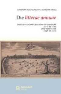 Die Litterae annuae : der Gesellschaft Jesu von Otterndorf (1713-1730) und von Stade (1629-1631) （2020. 154 S. 23.5 cm）