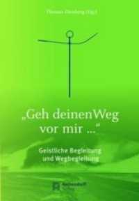 "Geh deinen Weg vor mir ..." : Geistliche Begleitung und Wegbegleitung （2020. 218 S. 23.5 cm）