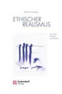 Ethischer Realismus : Zum Ethik-Konzept Josef Piepers （2. Aufl. 2020. 53 S. 23 cm）