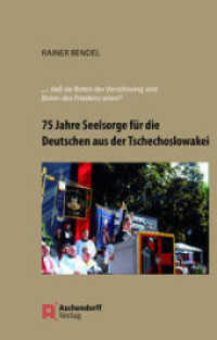 75 Jahre Seelsorge für die Deutschen aus der Tschechoslowakei （2021. 346 S. 22.5 cm）