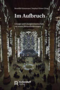 Im Aufbruch : Liturgie und Liturgiewissenschaft vor neuen Herausforderungen （2022. 248 S. 230 mm）