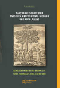 Pastorale Strategien zwischen Konfessionalisierung und Aufklärung : Katholische Predigten und ihre implizite Hörer/Leserschaft (circa 1670 bis 1800) （2023. 411 S. 235 mm）