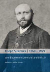 Joseph Suwelack 1850-1929 : Vom Bauernsohn zum Molkereidirektor （2022. 128 S. 265 mm）