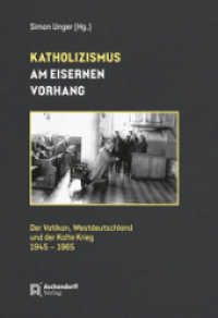 Katholizismus am Eisernen Vorhang : Der Vatikan, Westdeutschland und der Kalte Krieg (1945-1965) （2025. 237 S. 230 mm）