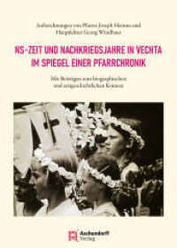 NS-Zeit und Nachkriegsjahre in Vechta im Spiegel einer Pfarrchronik (Schriften des Instituts für Regionalgeschichte und Katholizismusforschung 6) （2025. 397 S. 245 mm）