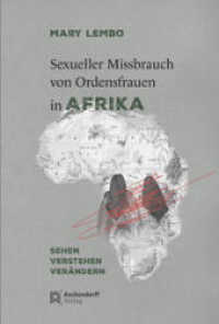 Sexueller Missbrauch von Ordensfrauen in Afrika : Sehen, verstehen, verändern （2024. 400 S.）