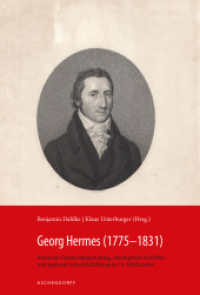 Georg Hermes (1775-1831) : Rationale Glaubensbegründung, theologische Konflikte und regionale Identitätsbildung im 19. Jahrhundert （2024. VI, 409 S. 235 mm）
