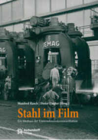 Stahl im Film : Ein Medium der Unternehmenskommunikation im europäischen Vergleich （2024. 240 S. 245 mm）