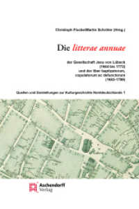 Die Litterae annuae, 2 Teile : der Gesellschaft Jesu von Lübeck (1644 bis 1772) und der liber baptizatorum, copulatorum ac defunctorum (1683-1799) (Quellen und Darstellungen zur Norddeutschen Kulturgeschichte 1) （2022. 1146 S. 235 mm）