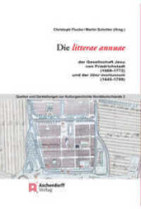 Die litterae annuae der Gesellschaft Jesu von Friedrichstadt (1659 bis 1772), und der liber mortuorum (1645-1799)) (Quellen und Darstellungen zur Norddeutschen Kulturgeschichte 2) （2022. 733 S. 235 mm）
