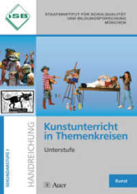Kunstunterricht in Themenkreisen - Unterstufe : (5. bis 7. Klasse) （5. Aufl. 2012. 224 S. m. zahlr. Abb. 296 mm）