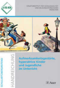 Aufmerksamkeitsgestörte, hyperaktive Kinder und Jugendliche im Unterricht : Handreichung schulartübergreifend. Hrsg.: Staatsinstitut für Schulqualität und Bildungsforschung München (Handreichung) （9. Aufl. 2018. 128 S. 235 mm）