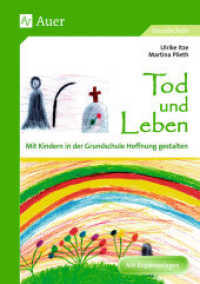Tod und Leben : Mit Kindern in der Grundschule Hoffnung gestalten （4. Aufl. 2016. 203 S. m. zahlr. z. Tl. farb. Abb. 298 mm）
