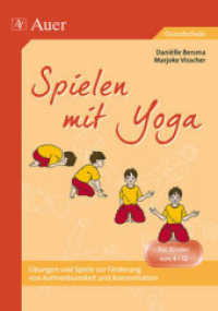 Spielen mit Yoga : Atemübungen. Yogastunden und -spiele. Entspannung und Meditation. Der Sonnengruß für Kinder. Yogastellungen und -bewegungen. Kooperations- und Vertrauensspiele. Für Kinder von 4 bis 12 Jahren (1. bis 6 （3. Aufl. 2014. 128 S. m. Abb. u. Noten. 237 mm）