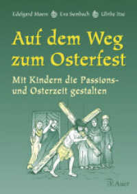 Auf dem Weg zum Osterfest : Mit Kindern die Passions- und Osterzeit gestalten (1. bis 4. Klasse) （2003. 164 S. m. Abb. u. Noten. 297 mm）