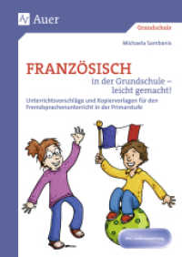 Französisch in der Grundschule leicht gemacht : Unterrichtsvorschläge und Kopiervorlagen für den Fremdsprachenfrühbeginn ab Klasse 1 （4. Aufl. 2021. 128 S. m. Abb. 297 mm）