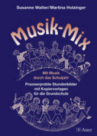 Musik-Mix : Mit Musik durch das erste und zweite Schuljahr. Praxiserprobte Stundenbilder mit Kopiervorlagen für die Grundschule （2006. 160 S. 297 mm）