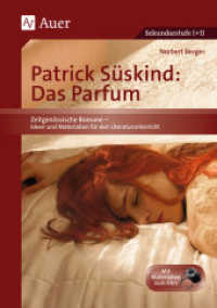 Patrick Süskind 'Das Parfum' : Unterrichtshilfe mit Kopiervorlagen für die Sekundarstufe II. Mit Materialien zum Film (Zeitgenössische Romane - Ideen und Materialien für den Literatur-Unterricht) （7. Aufl. 2022. 112 S. m. Abb. 297 mm）