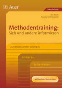 Methodentraining: Sich und andere informieren : Informationen sammeln, sortieren, präsentieren. Mit Online-Führerschein. Grundschule. Jahrgangsstufe 2 bis 4 （3. Aufl. 2022. 96 S. 297 mm）